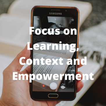 Focus on Learning, Context and Empowerment