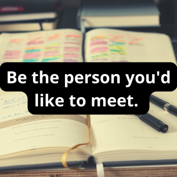 Be the person you'd like to meet